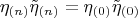 $$  \[
\eta _{\left( n \right)} \tilde \eta _{\left( n \right)}  = \eta _{\left( 0 \right)} \tilde \eta _{\left( 0 \right)} 
\]  $