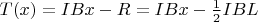 $T(x)=IBx-R=IBx-\frac 12IBL$