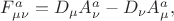 $F^a_{\mu\nu}=D_\mu A^a_\nu-D_\nu A^a_\mu,$