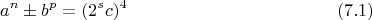 $$a^n\pm b^p=(2^sc)^4 \eqno(7.1)$$