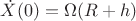 $\dot X(0)=\Omega(R+h)$