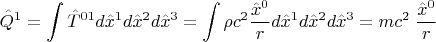 $$ \hat{Q}^1=\int \hat{T}^{01} d \hat{x}^1 d \hat{x}^2 d \hat{x}^3 = \int \rho c^2 \frac{\hat{x}^0}{r} d \hat{x}^1 d \hat{x}^2 d \hat{x}^3=m c^2 \; \frac{\hat{x}^0}{r} $$
