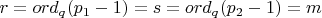 $r=ord_q(p_1-1)=s=ord_q(p_2-1)=m$