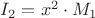 $I_2 = x^2\cdot M_1$