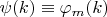 $\psi(k) \equiv \varphi_m(k)$