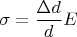$\sigma=\dfrac {\Delta d}{d} E$