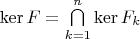 $\operatorname{ker}F=\bigcap\limits_{k=1}^{n}\operatorname{ker}F_k$