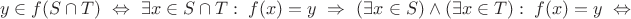 \hbox{$y\in f(S\cap T)\ \Leftrightarrow\ \exists x\in S\cap T:\;f(x)=y\ \Rightarrow\ (\exists x\in S)\land(\exists x\in T):\;f(x)=y\ \Leftrightarrow$}