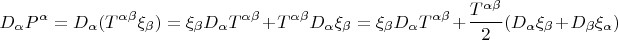 $$ D_{\alpha} P^{\alpha}=D_{\alpha} (T^{\alpha \beta}\xi_{\beta})=\xi_{\beta} D_{\alpha} T^{\alpha \beta}+T^{\alpha \beta} D_{\alpha} \xi_{\beta}=\xi_{\beta} D_{\alpha} T^{\alpha \beta}+\frac{T^{\alpha \beta}}{2} (D_{\alpha} \xi_{\beta} +D_{\beta} \xi_{\alpha}) $$
