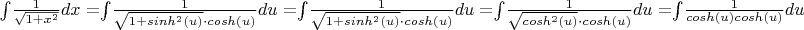 $ $$\int\limits_{}^{}$$ \frac{1}{\sqrt{1+x^2}} dx =$$\int\limits_{}^{}$$ \frac{1}{\sqrt{1+sinh^2(u)} \cdot cosh(u)}du = $$\int\limits_{}^{}$$ \frac{1}{\sqrt{1+sinh^2(u)} \cdot cosh(u)}du = $$\int\limits_{}^{}$$ \frac{1}{\sqrt{cosh^2(u)} \cdot cosh(u)}du = $$\int\limits_{}^{}$$ \frac{1}{cosh(u) cosh(u)}du =  $