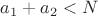 $a_1+a_2< N