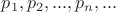 $p_1, p_2, . . . , p_n, . . .$