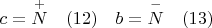 $c=\overset {+}{N}\quad (12) \quad b=\overset {-}{N}\quad (13)$