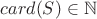 $card(S) \in\mathbb{N}$