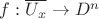 $f:\overline{U_x}\to D^n$