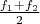 $\frac{f_1+f_2}{2}$