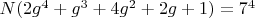 $N(2 g^4+g^3+4 g^2+2 g+1)=7^4$