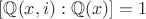 $[\mathbb Q(x,i):\mathbb Q(x)]=1$