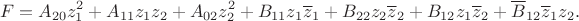 $$F = A_{20}z_1^2 + A_{11}z_1 z_2 + A_{02}z_2^2 + B_{11}z_1\overline{z}_1 +
B_{22}z_2\overline{z}_2 + B_{12}z_1\overline{z}_2 +
\overline{B}_{12}\overline{z}_1z_2.$$