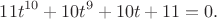 $$11t^{10}+10t^9+10t+11=0.$$
