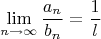 $$\lim_{n\to\infty} \frac{a_n}{b_n}}=\frac{1}{l}$$