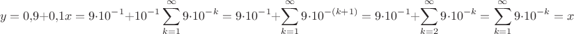 $$y=0{,}9+0{,}1x=9\cdot 10^{-1}+10^{-1}\sum\limits_{k=1}^{\infty}9\cdot 10^{-k}=9\cdot 10^{-1}+\sum\limits_{k=1}^{\infty}9\cdot 10^{-(k+1)}=9\cdot 10^{-1}+\sum\limits_{k=2}^{\infty}9\cdot 10^{-k}=\sum\limits_{k=1}^{\infty}9\cdot 10^{-k}=x$$