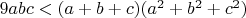 $9 a b c < (a + b + c) (a^2 + b^2 + c^2)$