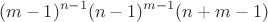 $$(m-1)^{n-1}(n-1)^{m-1}(n+m-1)$$