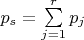 $p_s=\sum\limits_{j=1}^r p_j$
