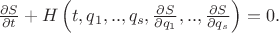 $\frac{\partial S}{\partial t}+H\left(t,q_1,..,q_s,\frac{\partial S}{\partial q_1},..,\frac{\partial S}{\partial q_s}\right) =0.$