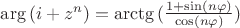 $\arg{(i+z^n)}=\arctg{(\frac{1+\sin(n\varphi)}{\cos(n\varphi)})}$