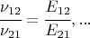 $$\cfrac{\nu_\rm 12}{\nu_\rm 21} = \cfrac{E_\rm 12}{E_\rm 21}, ...$$
