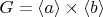 $G = \langle a \rangle \times \langle b \rangle$