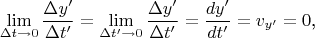 $$\lim\limits_{\Delta t\to 0}\frac{\Delta y'}{\Delta t'}=\lim\limits_{\Delta t'\to 0}\frac{\Delta y'}{\Delta t'}=\frac{dy'}{dt'}=v_{y'}=0\text{,}$$