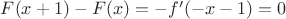 $F(x+1)-F(x)=-f'(-x-1)=0$