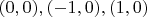 $(0,0), (-1,0), (1,0)$