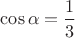 $\cos\alpha=\dfrac{1}{3}$