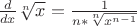 $\[\frac{d}{{dx}}\sqrt[n]{x} = \frac{1}{{n*\sqrt[n]{{x^{n - 1} }}}}\]$
