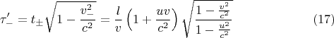 $$\tau'_-=t_{\pm}\sqrt{1-\frac{v_-^2}{c^2}}=\frac lv\left(1+\frac{uv}{c^2}\right)\sqrt{\frac{1-\frac{v^2}{c^2}}{1-\frac{u^2}{c^2}}}\eqno{(17)}$$