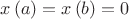 $\[x\left( a \right) = x\left( b \right) = 0\]$