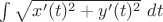 $\int {\sqrt{x'(t)^2 + y'(t)^2}\ dt}$
