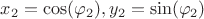 $x_2=\cos(\varphi_2),y_2=\sin(\varphi_2)$ $x_2=\cos(\varphi_2),y_2=\sin(\varphi_2)$