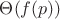 $\Theta(f(p))$