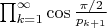 $\prod_{k=1}^{\infty}\cos\frac{\pi/2}{p_{k+1}}$