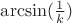 $\arcsin(\frac{1}{k})$