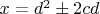 $x=d^2\pm2cd$