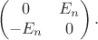 $$
\begin{pmatrix}
0 & E_n\\
-E_n & 0
\end{pmatrix}.
$$
