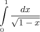 \[\int\limits_0^1 {\frac{{dx}}{{\sqrt {1 - x} }}} \]