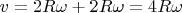 $v=2R\omega + 2R\omega=4R\omega$