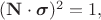 $(\mathbf{N} \cdot \boldsymbol{\sigma})^2=1,$